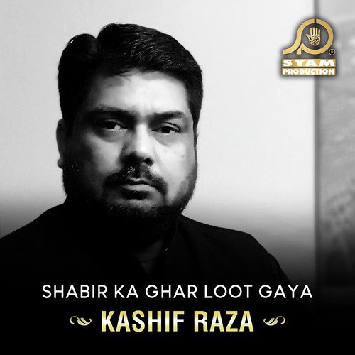Shabir Ka Ghar Loot Gaya - Kashif Raza