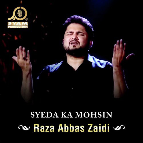 Syeda Ka Mohsin - Raza Abbas Zaidi