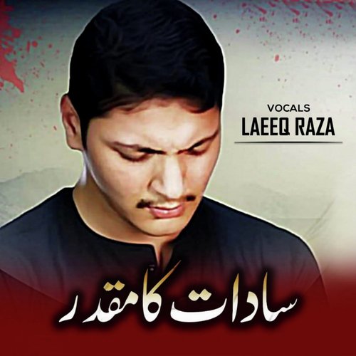 Saadat Kaa Muqadar - Laeeq Raza