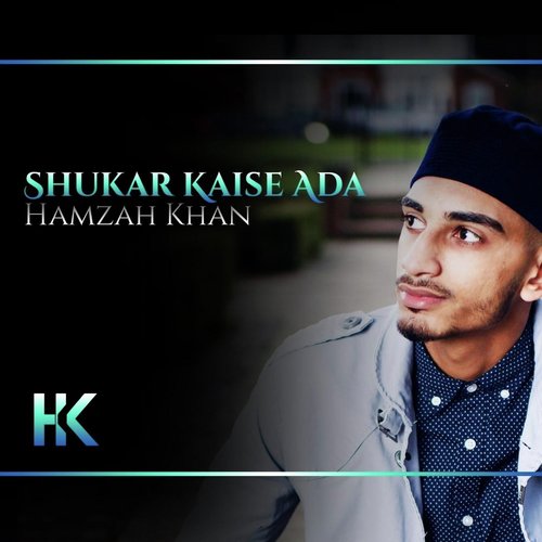 Shukar Kaise Ada - Hamza Khan