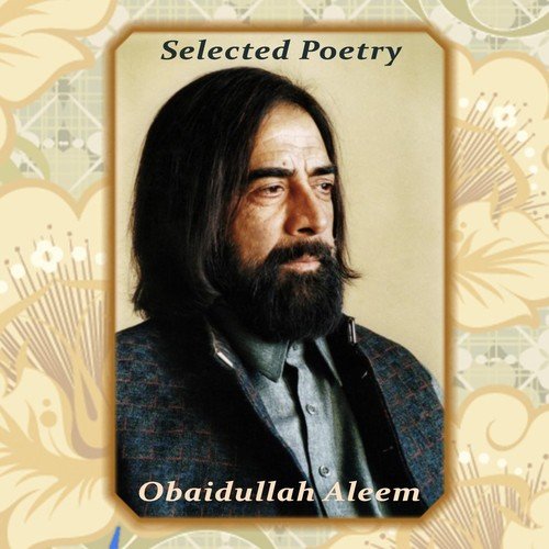 Selected Poetry, Pt. 2 - Obaidullah Aleem
