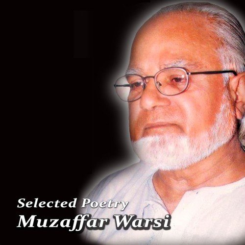 Selected Poetry, Pt. 6 - Muzaffar Warsi