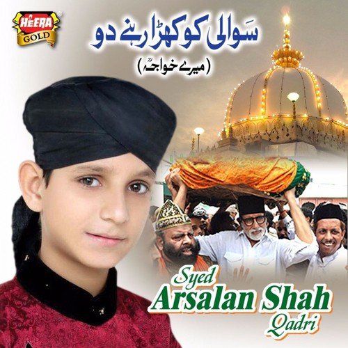 Sawali Ko Khara Rehne Doh - Syed Arsalan Shah