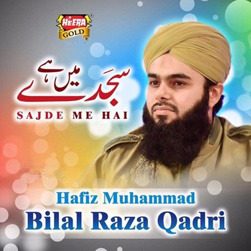 Sajde Me Hai - Hafiz Muhammad Bilal Raza Qadri