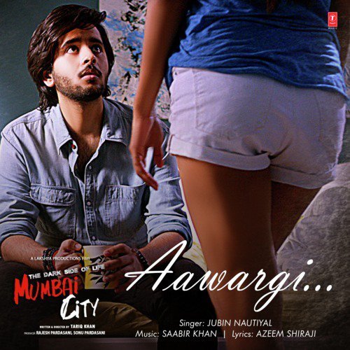 Aawargi (From The Dark Side Of Life Mumbai City) - Saabir Khan, Jubin Nautiyal