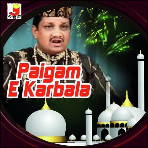 Paigam Karbala Hai - Abdul Habib Ajmeri