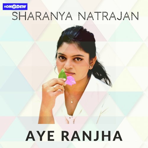 Aye Ranjha - Sharanya Natrajan