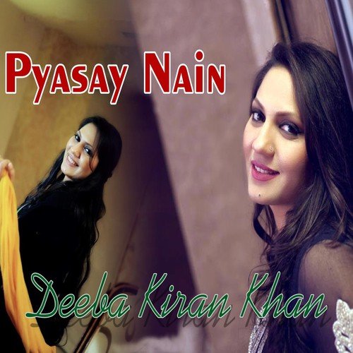 Pyasay Nain - Deeba Kiran Khan