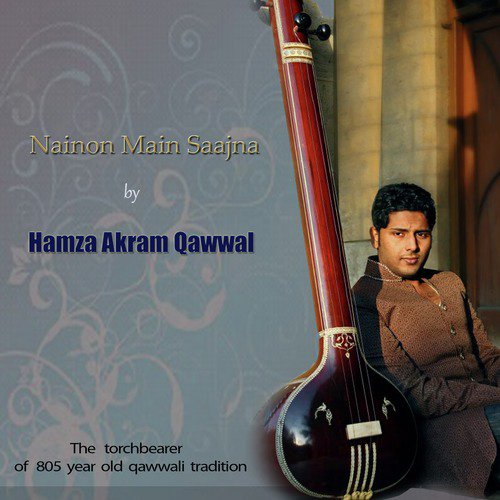 Nainon Main Saajna - Hamza Akram Qawwal