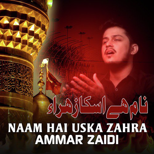 Naam Hai Uska Zahra - Ammar Zaidi