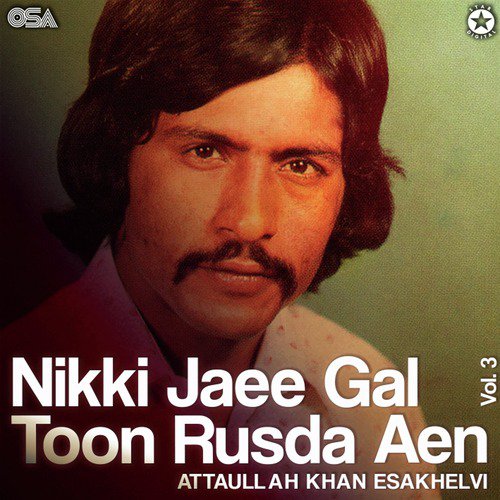Nikki Jaee Gal Toon Rusda Aen - Attaullah Khan Esakhelvi