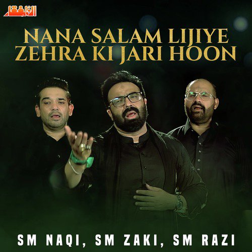 Nana Salam Lijiye Zehra Ki Jari Hoon - S. M. Zaki, S. M. Naqi, S. M. Razi
