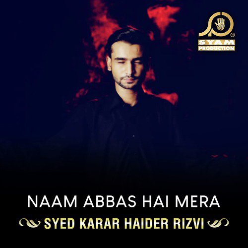 Naam Abbas Hai Mera - Syed Karar Haider Rizvi