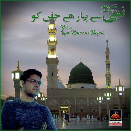 Nabi Say Pyar Hai Jis Ko - Syed Khurram Kazmi