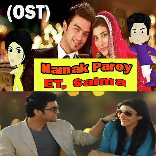 Namak Parey - E.T., Saima
