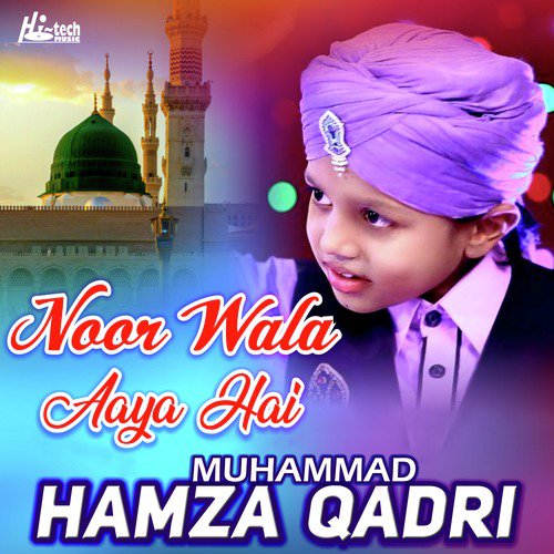 Noor Wala Aaya Hai - Muhammad Hamza Qadri