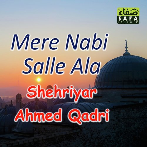 Mere Nabi Salle Ala - Shehriyar Ahmed Qadri