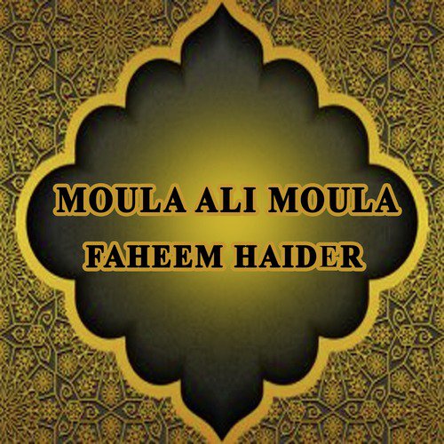 Moula Ali Moula - Faheem Haider