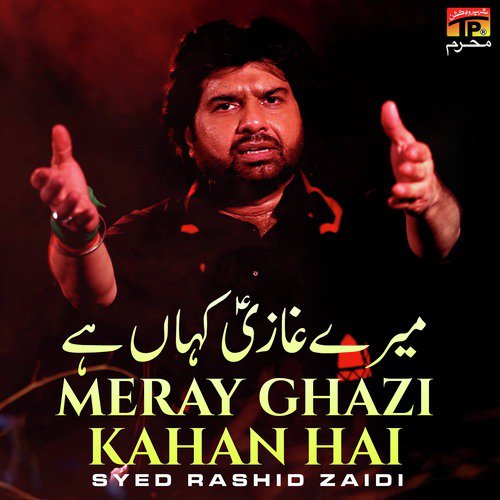 Meray Ghazi Kahan Hai - Syed Rashid Zaidi