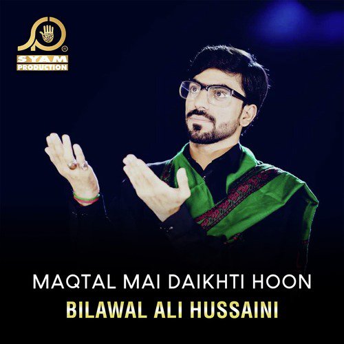 Maqtal Mai Daikhti Hoon - Bilawal Ali Hussaini