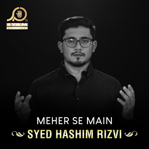 Meher Se Main - Syed Hashim Rizvi