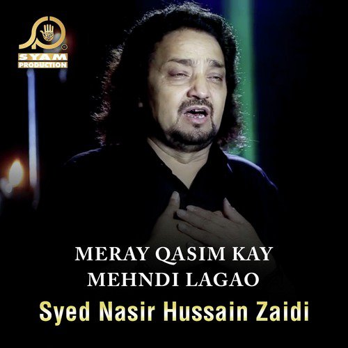 Meray Qasim Kay Mehndi Lagao - Syed Nasir Hussain Zaidi