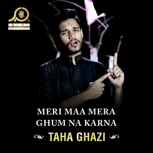 Meri Maa Mera Ghum Na Karna - Taha Ghazi