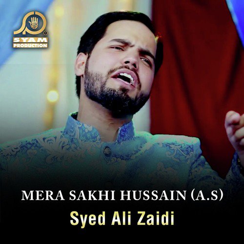 Mera Sakhi Hussain (A.S) - Syed Ali Zaidi