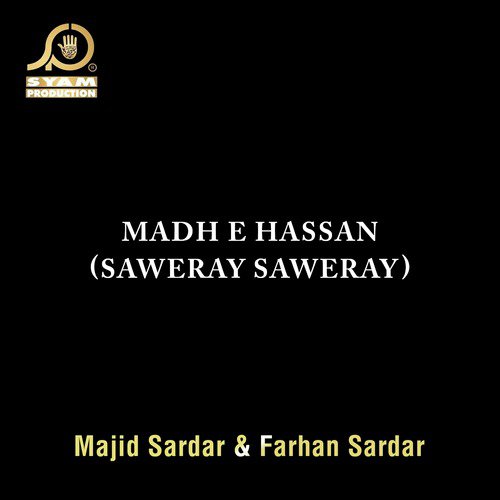 Madh E Hassan (Saweray Saweray) - Majid Sardar, Farhan Sardar