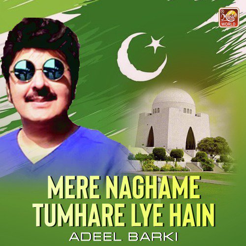 Mere Naghame Tumhare Lye Hain - Adeel Barki