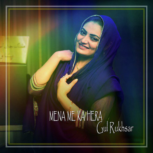 Mena Me Ka Hera - Gul Rukhsar