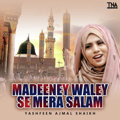Madeeney Waley Se Mera Salam - Yashfeen Ajmal Shaikh