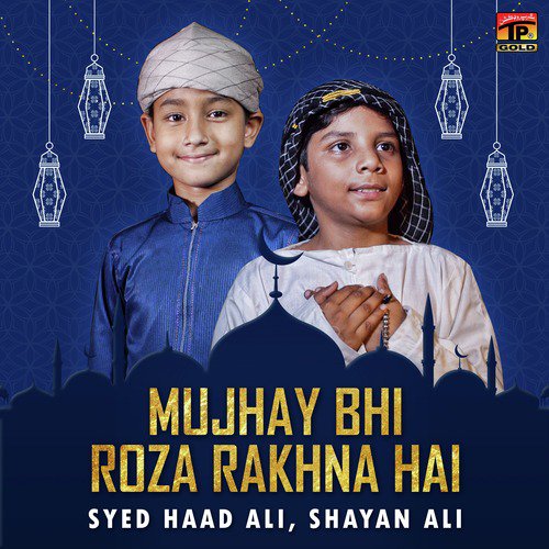 Mujhay Bhi Roza Rakhna Hai - Syed Haad Ali, Shayan Ali