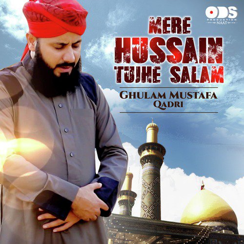 Mere Hussain Tujhe Salam - Ghulam Mustafa Qadri
