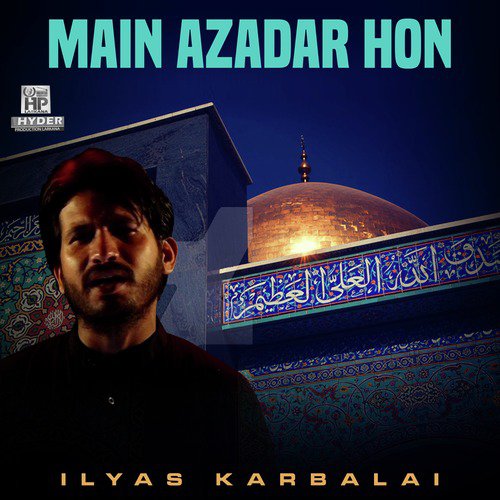 Main Azadar Hon - Ilyas Karbalai