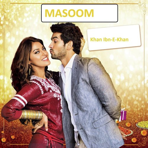 Masoom - Khan Ibn-E-Khan