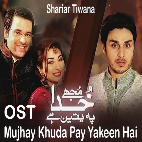 Mujhay Khuda Pay Yakeen Hai - Shariar Tiwana