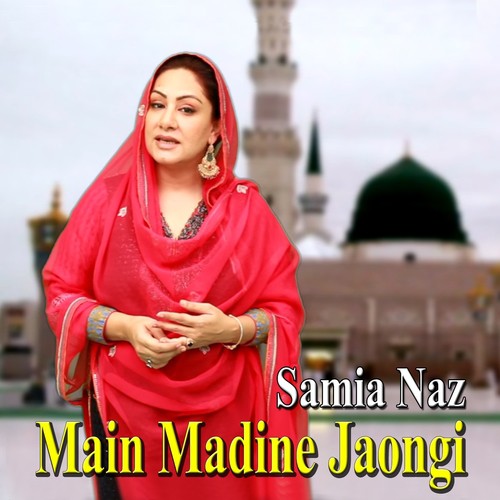 Main Madine Jaongi - Samia Naz
