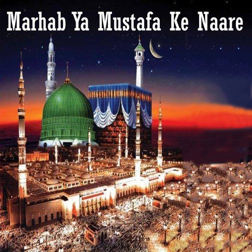 Marhab Ya Mustafa Ke Naare - Various Artists