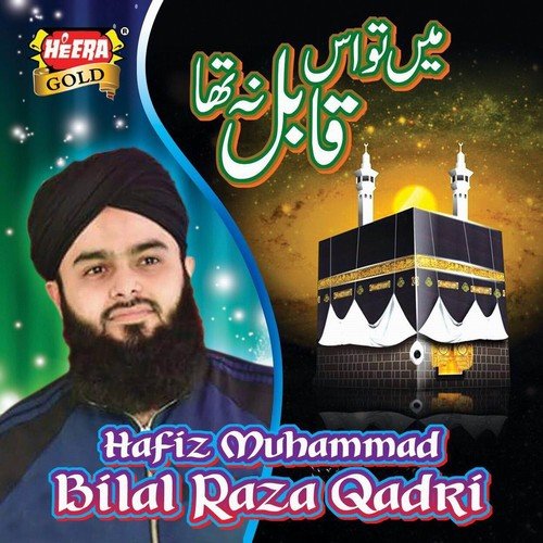 Mein Tou Iss Qabil Na Tha - Hafiz Muhammad Bilal Raza Qadri