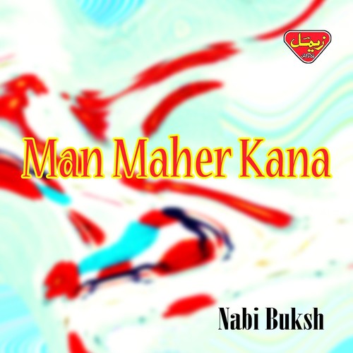 Man Maher Kana - Nabi Buksh