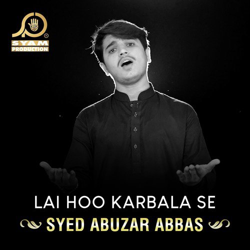Lai Hoo Karbala Se - Syed Abuzar Abbas