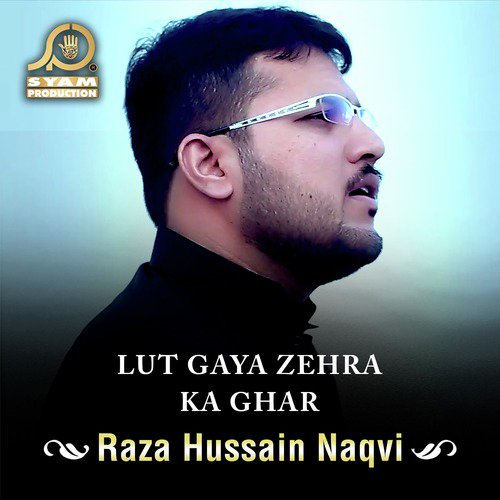 Lut Gaya Zehra Ka Ghar - Raza Hussain Naqvi