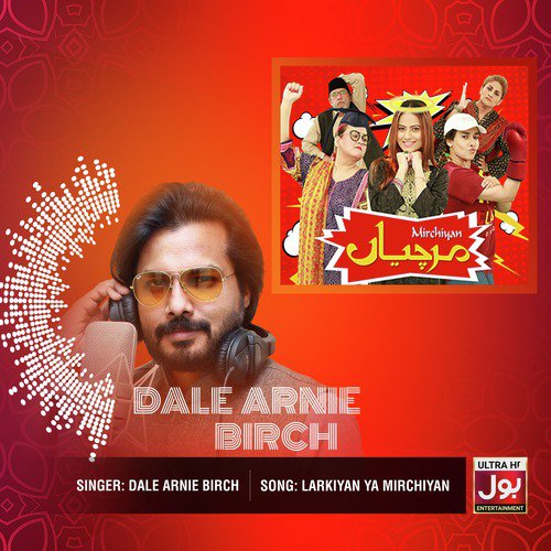 Larkiyan Ya Mirchiyan - Dale Arnie Birch