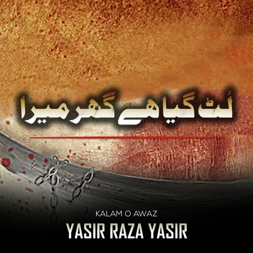 Lut Gaya Hai Ghar Mera - Yasir Raza Yasir