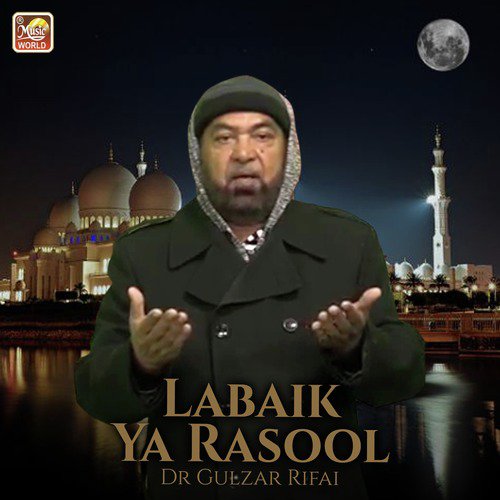 Labaik Ya Rasool - Dr. Gulzar Rifai
