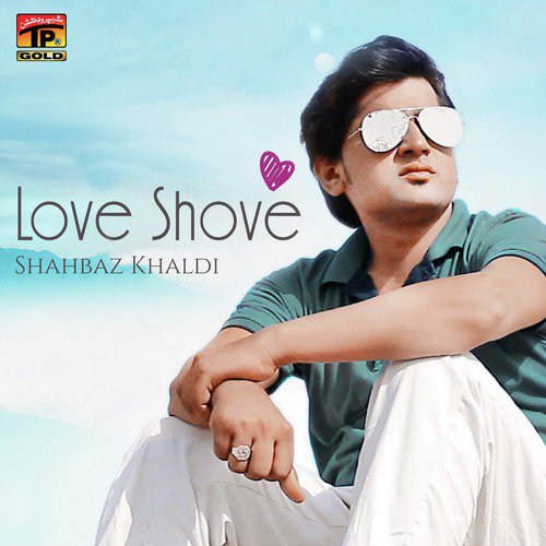 Love Shove - Shahbaz Khaldi