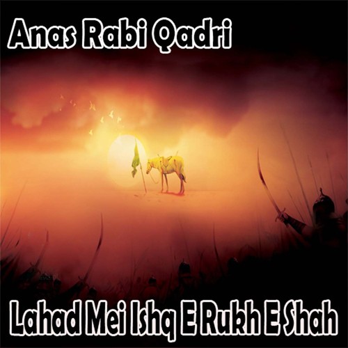 Zahid Ki Arzoo Hai - Anas Rabi Qadri