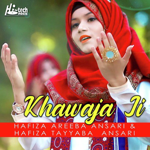 Khawaja Ji - Hafiza Areeba Ansari, Hafiza Tayyaba Ansari