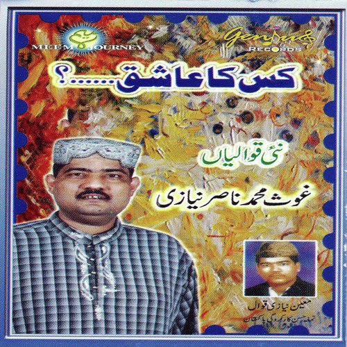 Mat Poochiye Kis Ka Aashiq - Ghous Muhammad Nasir